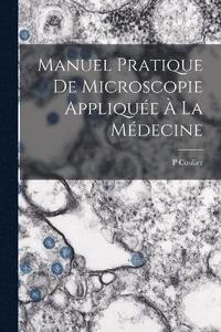 bokomslag Manuel Pratique De Microscopie Applique  La Mdecine