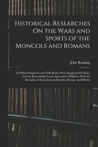 bokomslag Historical Researches On the Wars and Sports of the Mongols and Romans