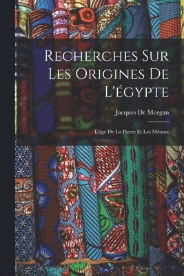 Recherches Sur Les Origines De L'gypte 1