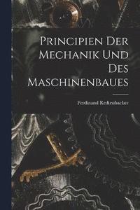 bokomslag Principien Der Mechanik Und Des Maschinenbaues