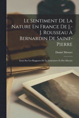 bokomslag Le Sentiment De La Nature En France De J.-J. Rousseau  Bernardin De Saint-Pierre