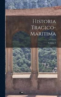 bokomslag Historia Tragico-Maritima; Volume 2
