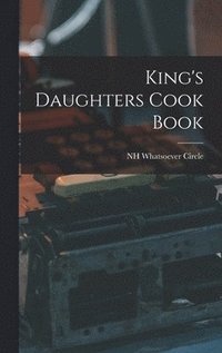 bokomslag King's Daughters Cook Book