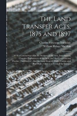 Charles Fortescue Brickdale, William Robert Sheldon - Land Transfer Acts, 1875 and 1897, Häftad