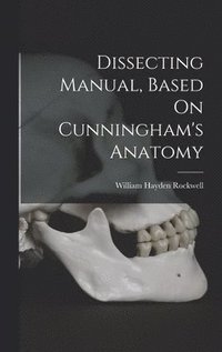 bokomslag Dissecting Manual, Based On Cunningham's Anatomy