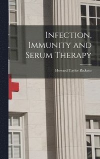 bokomslag Infection, Immunity and Serum Therapy