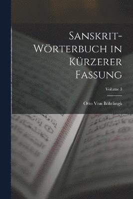 Otto Von Böhtlingk - Sanskrit-Wörterbuch in Kürzerer Fassung; Volume 3, Häftad