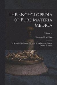 bokomslag The Encyclopedia of Pure Materia Medica