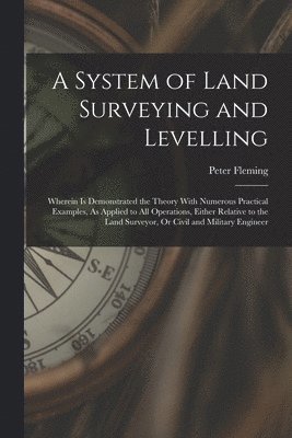Peter Fleming - System of Land Surveying and Levelling, Häftad