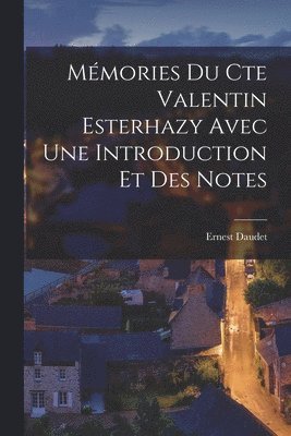 Ernest Daudet - Mémories Du Cte Valentin Esterhazy Avec Une Introduction Et Des Notes, Häftad
