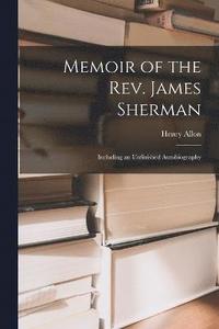 bokomslag Memoir of the Rev. James Sherman