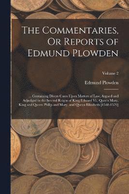 bokomslag The Commentaries, Or Reports of Edmund Plowden