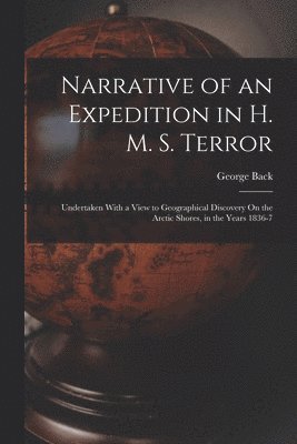 Narrative of an Expedition in H. M. S. Terror 1