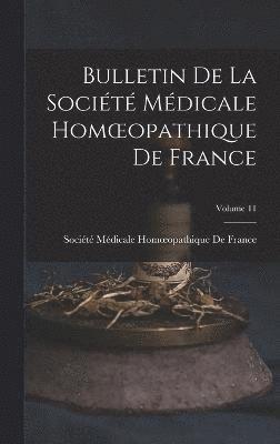 bokomslag Bulletin De La Socit Mdicale Homoeopathique De France; Volume 11