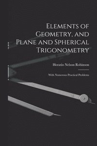 bokomslag Elements of Geometry, and Plane and Spherical Trigonometry