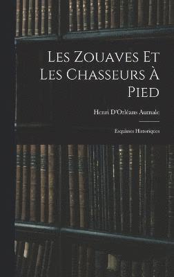 Henri d'Orléans Aumale, Henri D'Orléans Aumale - Les Zouaves Et Les Chasseurs À Pied, Inbunden