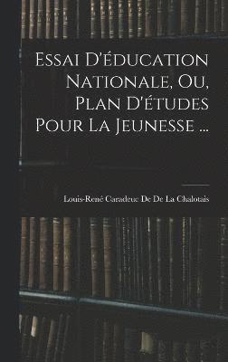bokomslag Essai D'ducation Nationale, Ou, Plan D'tudes Pour La Jeunesse ...