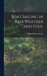 bokomslag Boat Sailing in Fair Weather and Foul