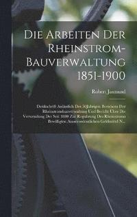 bokomslag Die Arbeiten Der Rheinstrom-Bauverwaltung 1851-1900