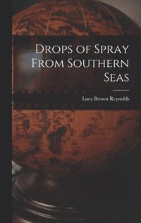 bokomslag Drops of Spray From Southern Seas