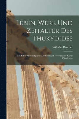 Wilhelm Roscher - Leben, Werk und Zeitalter des Thukydides, Häftad