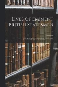 bokomslag Lives of Eminent British Statesmen ...