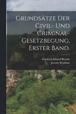 Jeremy Bentham, Friedrich Eduard Beneke - Grundsätze der Civil- und Criminal-Gesetzbegung, Erster Band., Häftad