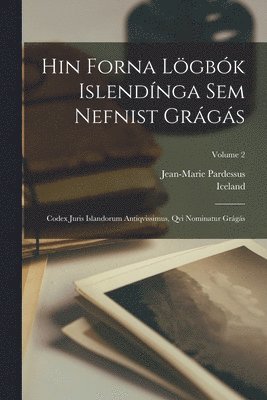 Jean-Marie Pardessus, Iceland - Hin Forna Lögbók Islendínga Sem Nefnist Grágás, Häftad