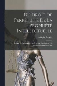 bokomslag Du Droit De Perptuit De La Proprit Intellectuelle
