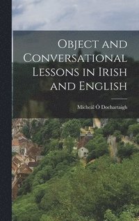 bokomslag Object and Conversational Lessons in Irish and English