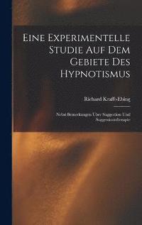 bokomslag Eine Experimentelle Studie Auf Dem Gebiete Des Hypnotismus