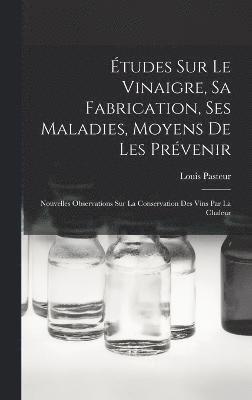 bokomslag tudes Sur Le Vinaigre, Sa Fabrication, Ses Maladies, Moyens De Les Prvenir