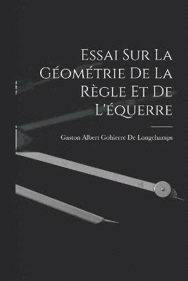 Gaston Albert Gohierre De Longchamps - Essai Sur La Géométrie De La Règle Et De L'équerre, Häftad