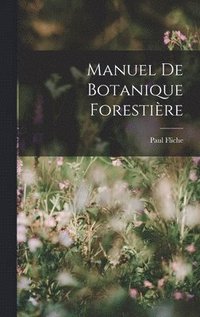 bokomslag Manuel De Botanique Forestire