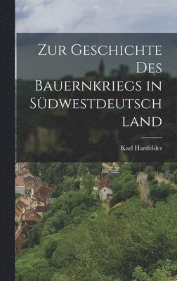 Zur Geschichte des Bauernkriegs in Sdwestdeutschland 1