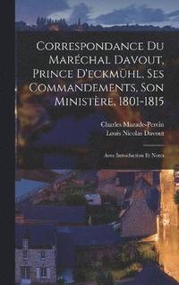 bokomslag Correspondance Du Marchal Davout, Prince D'eckmhl, Ses Commandements, Son Ministre, 1801-1815