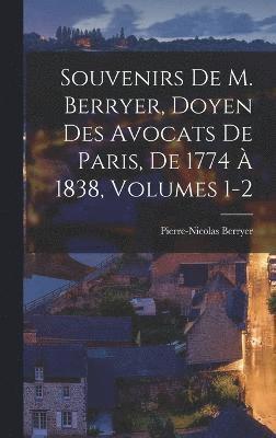 Pierre-Nicolas Berryer - Souvenirs De M. Berryer, Doyen Des Avocats De Paris, De 1774 À 1838, Volumes 1-2, Inbunden