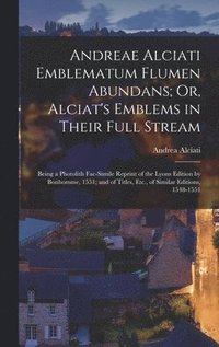 bokomslag Andreae Alciati Emblematum Flumen Abundans; Or, Alciat's Emblems in Their Full Stream