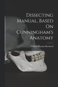 bokomslag Dissecting Manual, Based On Cunningham's Anatomy