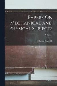 bokomslag Papers On Mechanical and Physical Subjects; Volume 1
