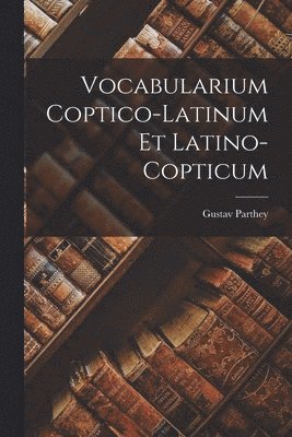 bokomslag Vocabularium Coptico-Latinum Et Latino-Copticum