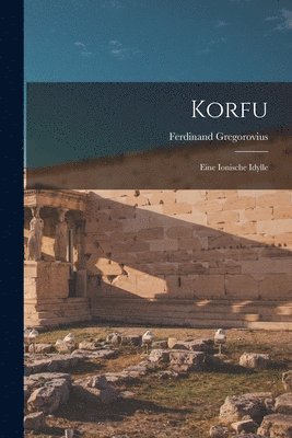 Ferdinand Gregorovius - Korfu, Häftad