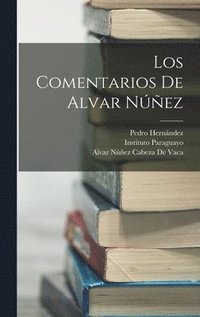 bokomslag Los Comentarios De Alvar Nez