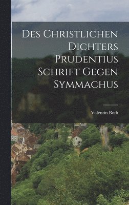 bokomslag Des Christlichen Dichters Prudentius Schrift Gegen Symmachus