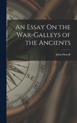 An Essay On the War-Galleys of the Ancients 1