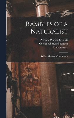 Andrew Watson Sellards, Richard Pearson Strong, George Cheever Shattuck - Rambles of a Naturalist, Inbunden