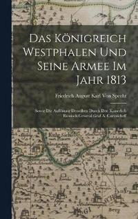 bokomslag Das Knigreich Westphalen und seine Armee im Jahr 1813