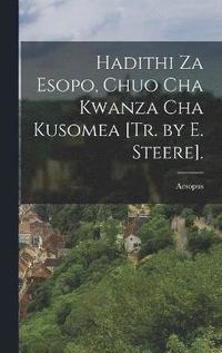 bokomslag Hadithi Za Esopo, Chuo Cha Kwanza Cha Kusomea [Tr. by E. Steere].