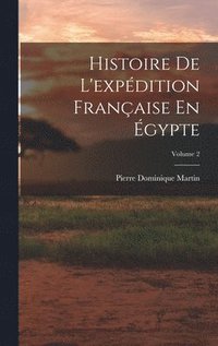 bokomslag Histoire De L'expdition Franaise En gypte; Volume 2