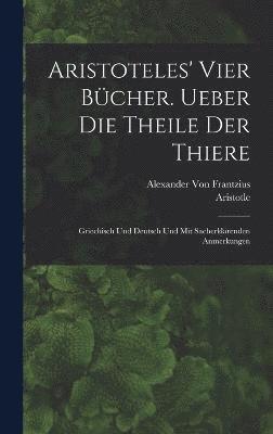 bokomslag Aristoteles' vier Bcher. Ueber die Theile der Thiere